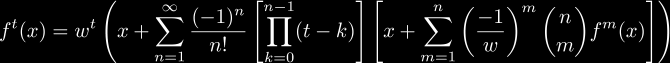 f^t(x) 
= w^t\left(x + \sum^{\infty}_{n=1}\frac{(-1)^n}{n!}
	\left[\prod^{n-1}_{k=0} (t-k)\right]
	\left[x + \sum^{n}_{m=1} \left(\frac{-1}{w}\right)^m 
	{n \choose m} f^m(x)\right]\right)