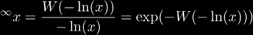 {}^{\infty}x = \frac{W(-\ln(x))}{-\ln(x)} = \exp(-W(-\ln(x)))