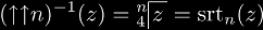 ({\U\U}n)^{-1}(z) = \boxhyperroot{4}{n}{z} = \srt_n(z)