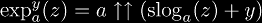 \exp_a^y(z) = a \U\U \left(\slog_a(z) + y\right)