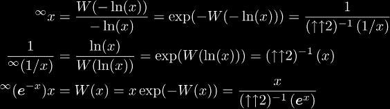 
{}^{\infty}x & = \frac{W(-\ln(x))}{-\ln(x)} = \exp(-W(-\ln(x))) = \frac{1}{\ssqrt{1/x}} \\\notag
\frac{1}{{}^{\infty}(1/x)} & = \frac{\ln(x)}{W(\ln(x))} = \exp(W(\ln(x))) = \ssqrt{x} \\\notag
{}^{\infty}(\ee^{-x})x & = W(x) = x\exp(-W(x)) = \frac{x}{\ssqrt{\ee^x}} \\\notag
