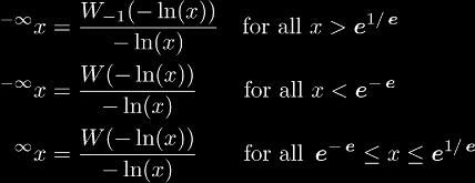 
{}^{{-}\infty}x & = \frac{W_{-1}(-\ln(x))}{-\ln(x)} \quad\text{for all } x>\ee^{1/\ee}\\\notag
{}^{{-}\infty}x & = \frac{W(-\ln(x))}{-\ln(x)} \quad\quad\text{for all } x<\ee^{-\ee} \\\notag
{}^{\infty}x & = \frac{W(-\ln(x))}{-\ln(x)} \quad\quad\text{for all } \ee^{-\ee} \le x \le \ee^{1/\ee}
