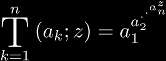 \BigT{k=1}{n}(a_k; z)
      = a_1^{a_2^{\cdot^{\cdot^{a_{n}^{z}}}}}