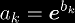 a_k = \ee^{b_k}